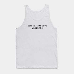 Coffee is my love language Tank Top